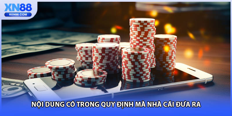 Nội dung có trong quy định mà nhà cái đưa ra