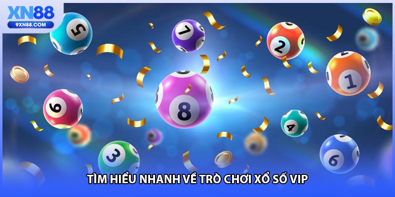 Tìm hiểu nhanh về trò chơi xổ số vip